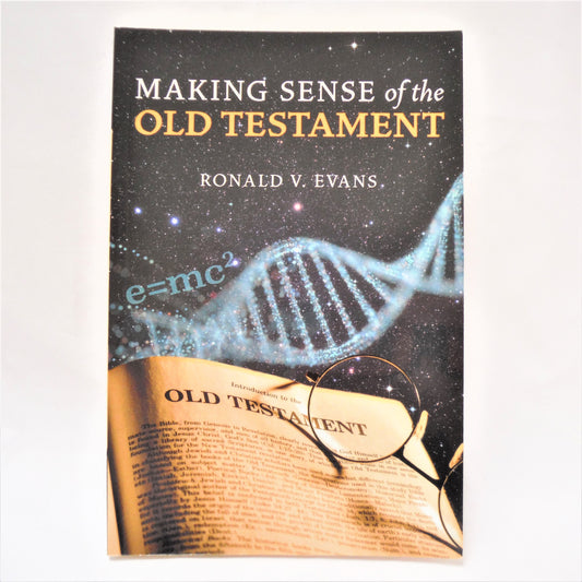 MAKING SENSE OF THE OLD TESTAMENT, by Ronald V. Evans (1st Ed. SIGNED)