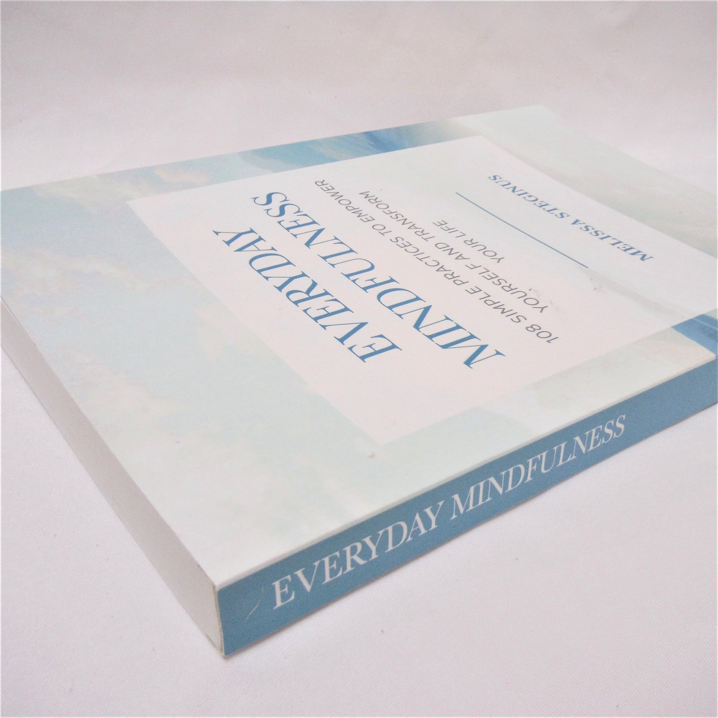 EVERYDAY MINDFULNESS, 108 Simple Practices to Empower Yourself, by Melissa Steginus (1st Ed. SIGNED)