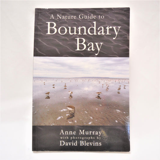 A NATURE GUIDE TO BOUNDARY BAY, by Anne Murray (1st Ed. SIGNED)