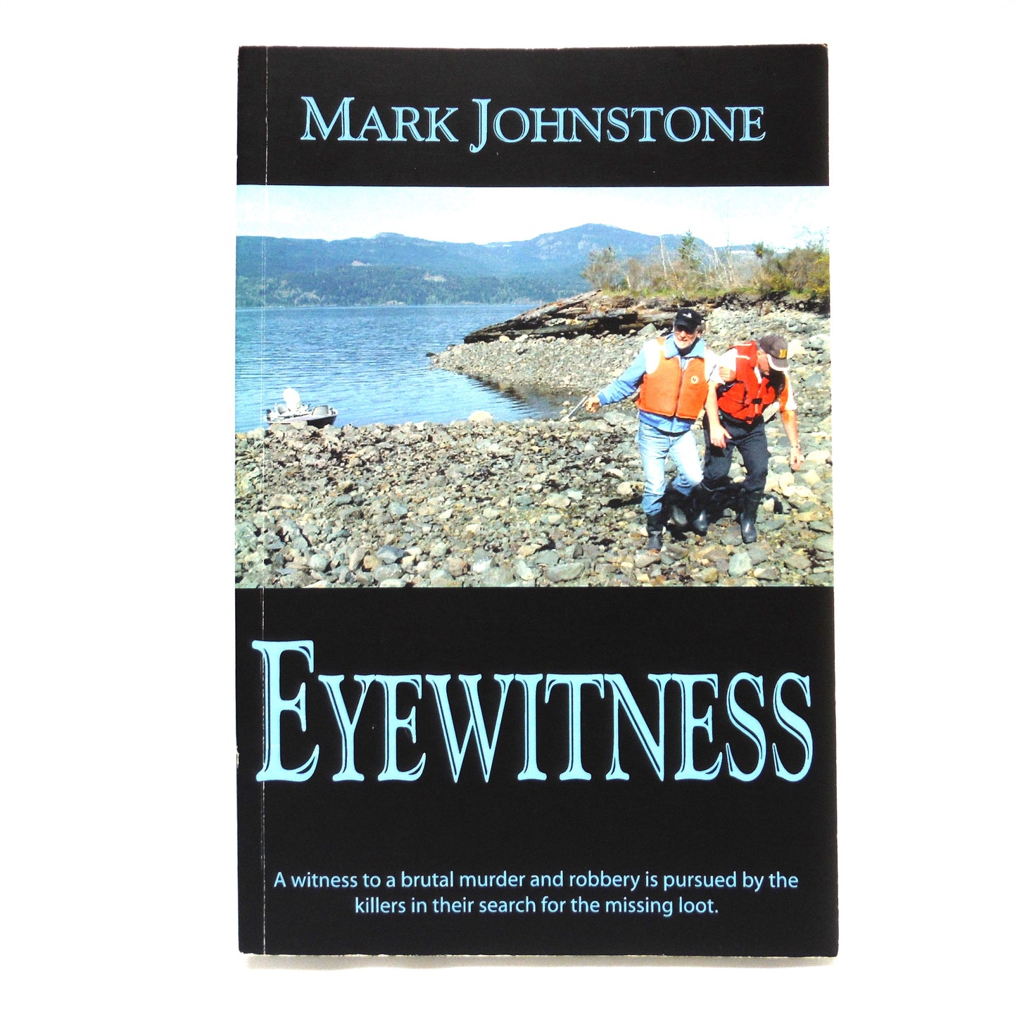 EYEWITNESS, A Vancouver Island Murder Mystery Novel by Mark Johnstone (1st Ed. SIGNED)