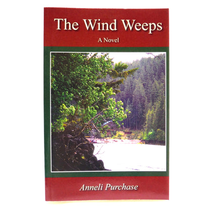 THE WIND WEEPS, A Novel by Anneli Purchase (1st Ed. SIGNED)