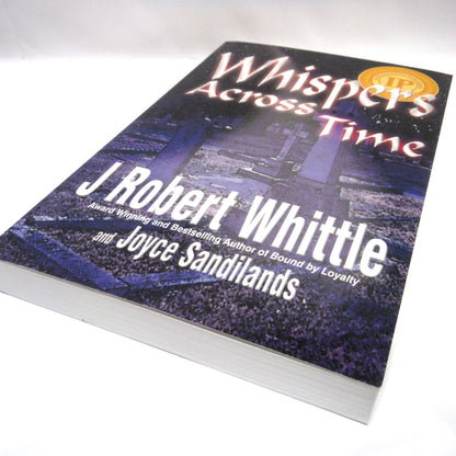 WHISPERS ACROSS TIME, A Novel by J. Robert Whittle & Joyce Sandilands (1st Ed. SIGNED)