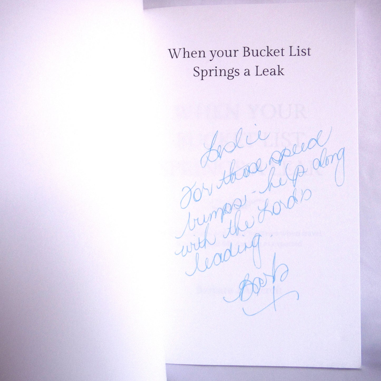 WHEN YOUR BUCKET LIST SPRINGS A LEAK, Do-overs, Undo's and Life Preservers by Barbara J. Ashcroft (1st Ed. SIGNED)