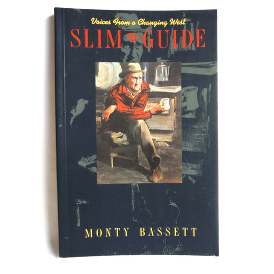 SLIM, The GUIDE, Voices From A Changing West, by Monty Bassett (1st Ed. SIGNED)