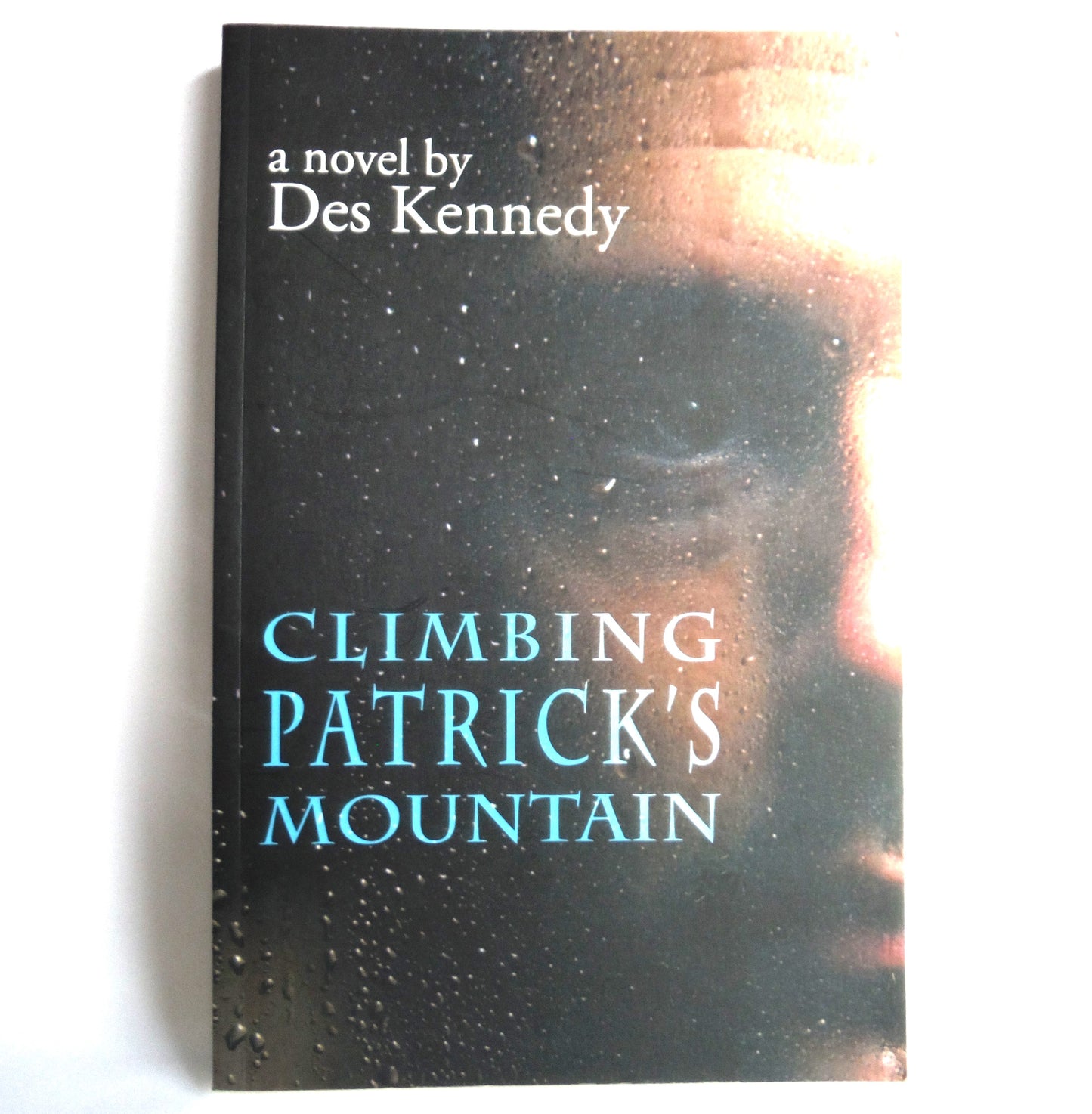 CLIMBING PATRICK'S MOUNTAIN, A Novel by Des Kennedy (1st Ed. SIGNED)