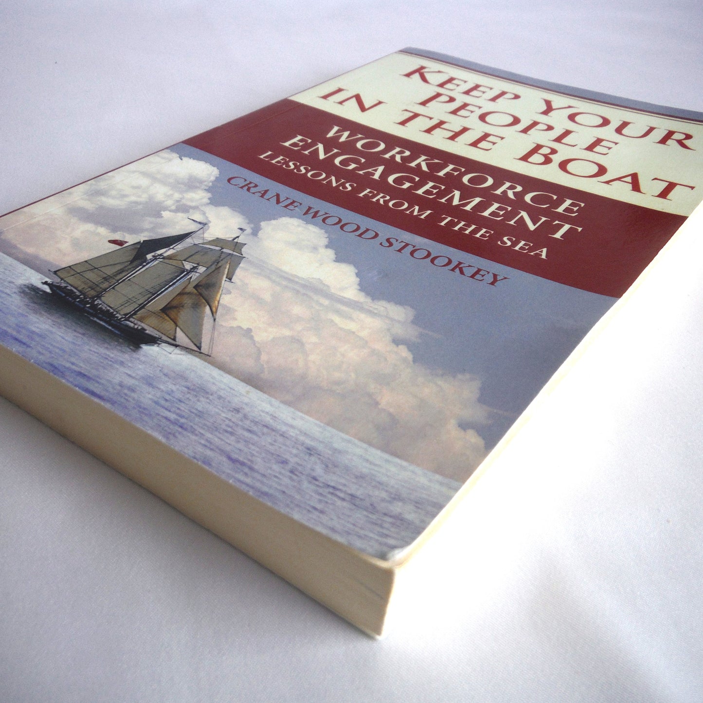 KEEP YOUR PEOPLE IN THE BOAT, Workforce Engagement Lessons From The Sea, by Crane Wood Stookey (1st Ed. SIGNED)