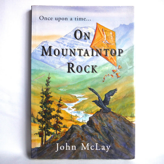 ON MOUNTAINTOP ROCK, Once Upon a Time by John McLay (1st Ed. SIGNED)