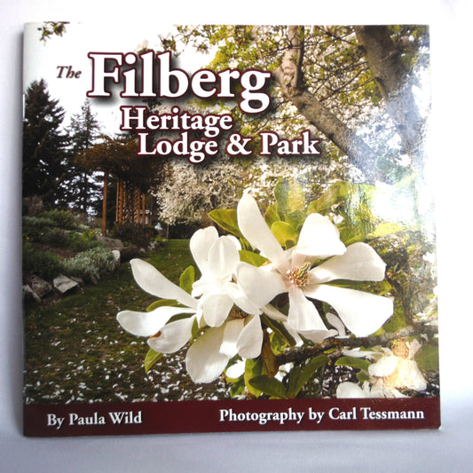 THE FILBERG HERITAGE LODGE & PARK, by Paula Wild and Photography by Carl Tessmann (1st Ed. SIGNED)