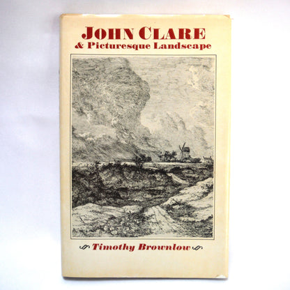 JOHN CLARE & PICTURESQUE LANDSCAPE, by Timothy Brownlow (1st Ed. SIGNED)