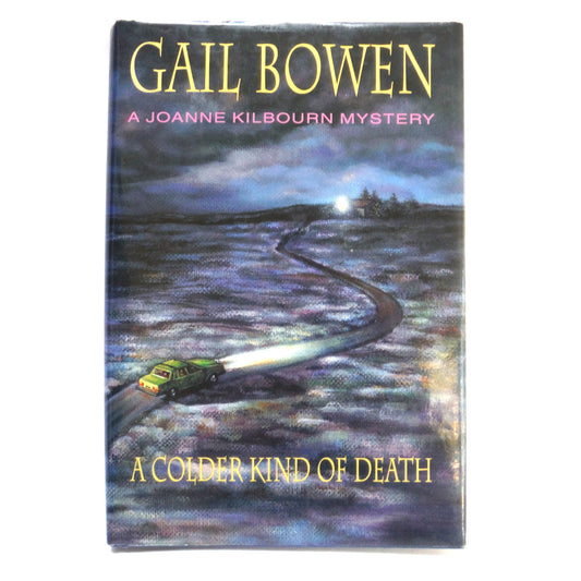 A COLDER KIND OF DEATH, A Joanne Kilbourn Mystery by Gail Bowen (1st Ed. SIGNED)
