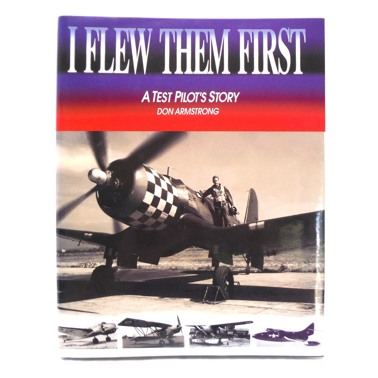 I FLEW THEM FIRST, A Test Pilot's Story by Don Armstrong (1st Ed. SIGNED)