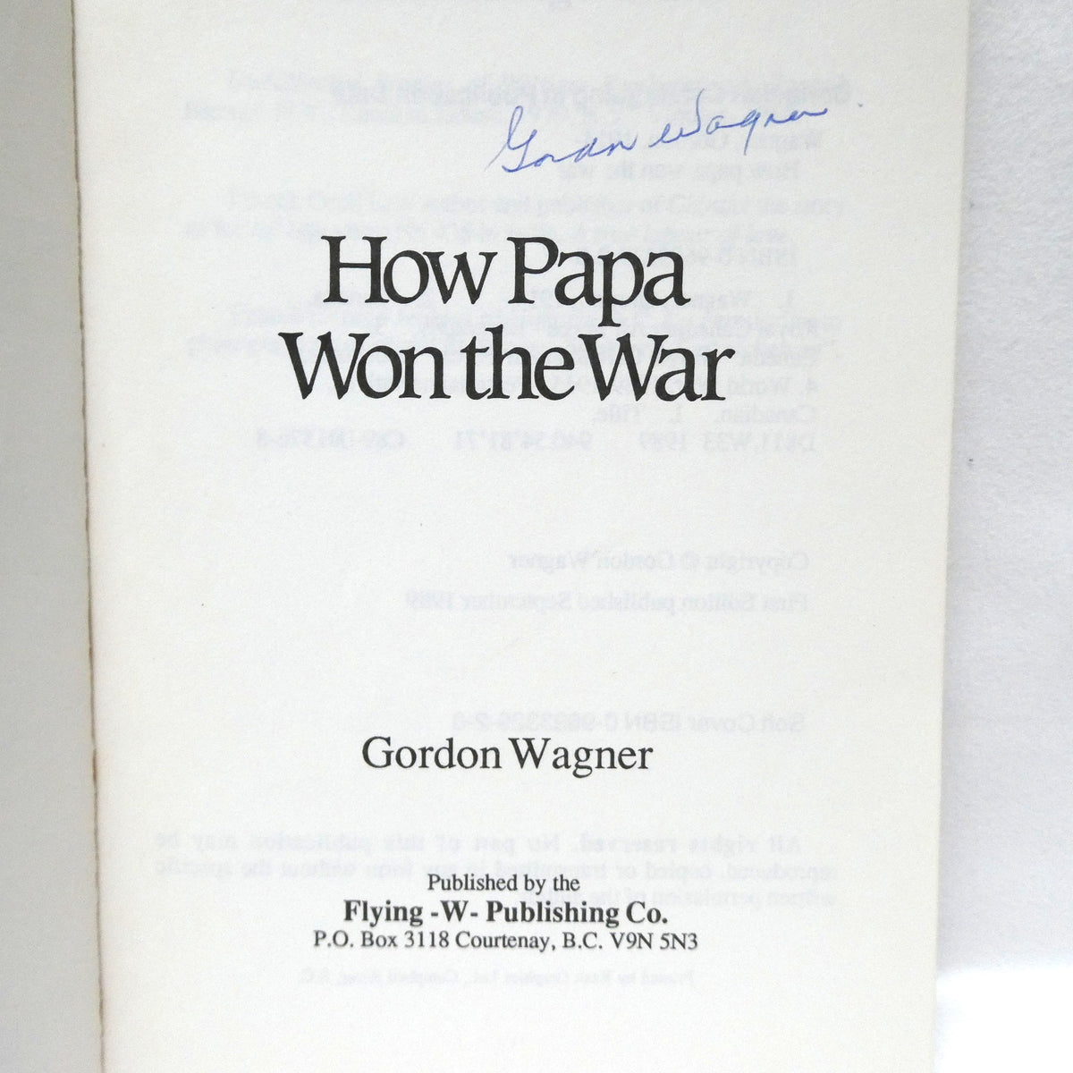 HOW PAPA WON THE WAR, Memoirs by Gordon Wagner "ULTRA RARE COMBO PACKAGE!" (1st Ed. SIGNED)