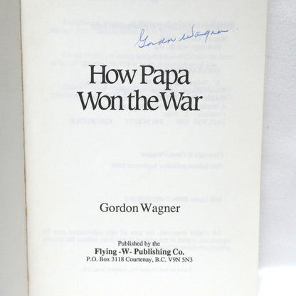 HOW PAPA WON THE WAR, Memoirs by Gordon Wagner "ULTRA RARE COMBO PACKAGE!" (1st Ed. SIGNED)