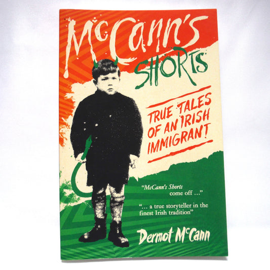 McCANN'S SHORTS, True Tales of an Irish Immigrant, by Dermot McCann (1st Ed. SIGNED)