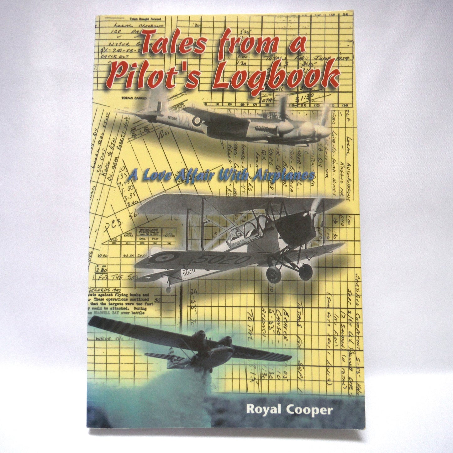 TALES FROM A PILOT'S LOGBOOK, A Love Affair With Airplanes by Royal Cooper (1st Ed. SIGNED)