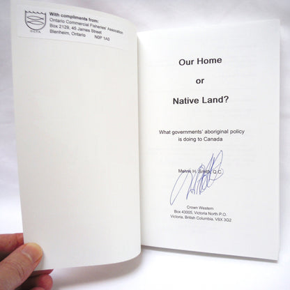 OUR HOME OR NATIVE LAND? What Governments' Aboriginal Policy is Doing To Canada, by Melvin H. Smith, Q.C.  (1st Ed. SIGNED)