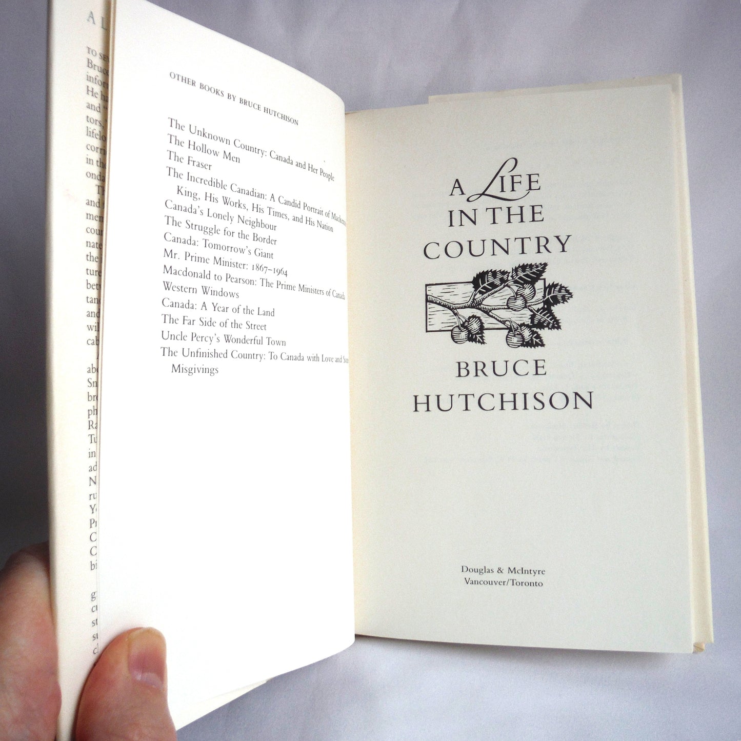A LIFE IN THE COUNTRY, Vancouver Island Chronicles by Bruce Hutchison (1988 1st Ed.)