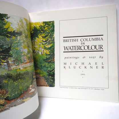 BRITISH COLUMBIA IN WATERCOLOUR, Paintings and Text by Michael Kluckner (1st Ed. SIGNED)