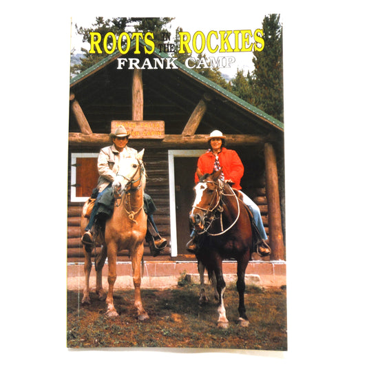 ROOTS IN THE ROCKIES, by Frank Camp (1993 1st Ed.)