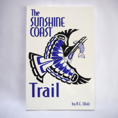 THE SUNSHINE COAST TRAIL, A Travel Guide by R.E. Walz (2002 1st Ed.)