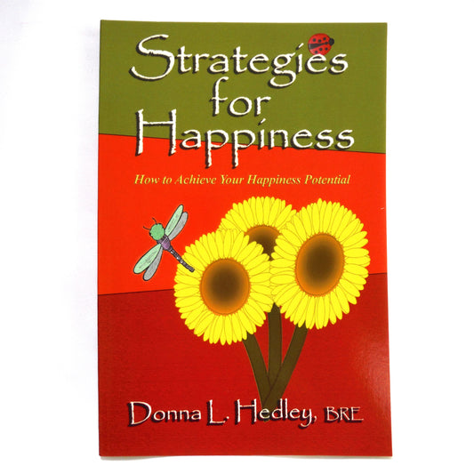 STRATEGIES FOR HAPPINESS, How to Achieve Your Happiness Potential, by Donna L. Hedley, BRE (2009 1st Ed.)