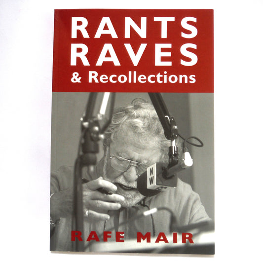 RANTS, RAVES & RECOLLECTIONS, Stories by Rafe Mair (2000 1st Ed.)