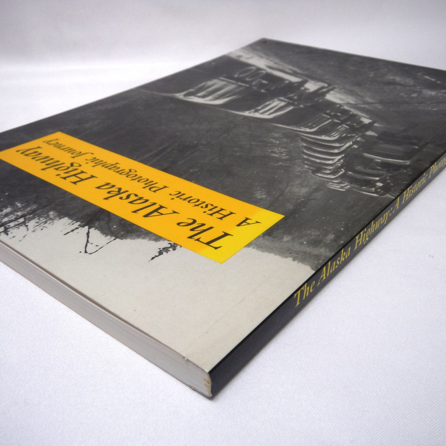 THE ALASKA HIGHWAY, A Historic Photographic Journey, by Haigh Jane (2001 1st Ed.)