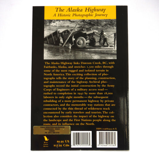 THE ALASKA HIGHWAY, A Historic Photographic Journey, by Haigh Jane (2001 1st Ed.)
