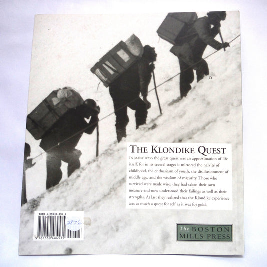 THE KLONDIKE QUEST, A Photographic Essay 1897-1899, by Pierre Berton, 2005