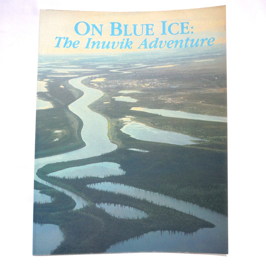 ON BLUE ICE: The Inuvik Adventure, by Jane Stoneman-McNichol (1983 1st Ed.)
