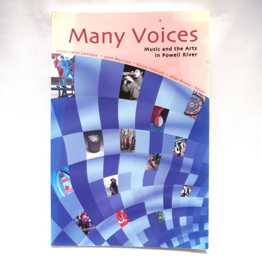 MANY VOICES, Music and the Arts in Powell River, Short Stories Edited by Allan Brown (2004 1st Ed.)