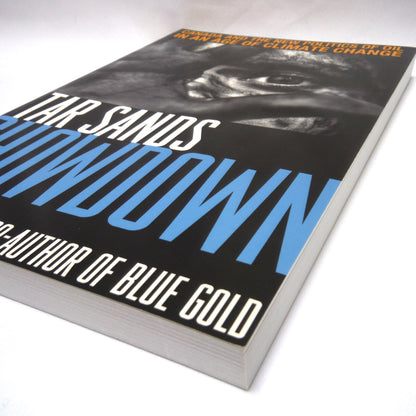 TAR SANDS SHOWDOWN, Canada and the New Politics of Oil in an Age of Climate Change, by Tony Clarke (2008 1st Ed.)