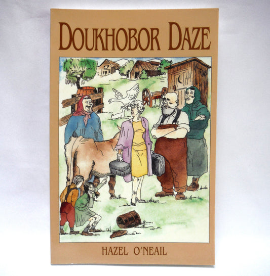 DOUKHOBOR DAZE, Stories by Hazel O'Neail (1994 1st Ed.)