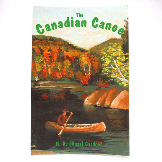 THE CANADIAN CANOE, by H.R. (Russ) Gardner (1994 1st Ed.)