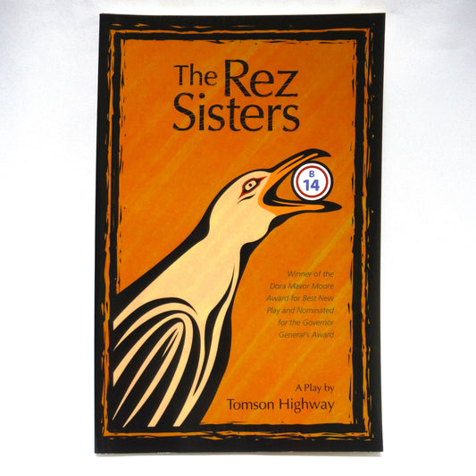 THE REZ SISTERS, A Play by Tomson Highway (1988 1st Ed.)