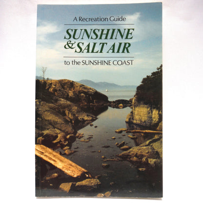 SUNSHINE & SALT AIR, A Recreation Guide to The Sunshine Coast, by The Harbour Publishing Company Limited (1987 1st Ed.)