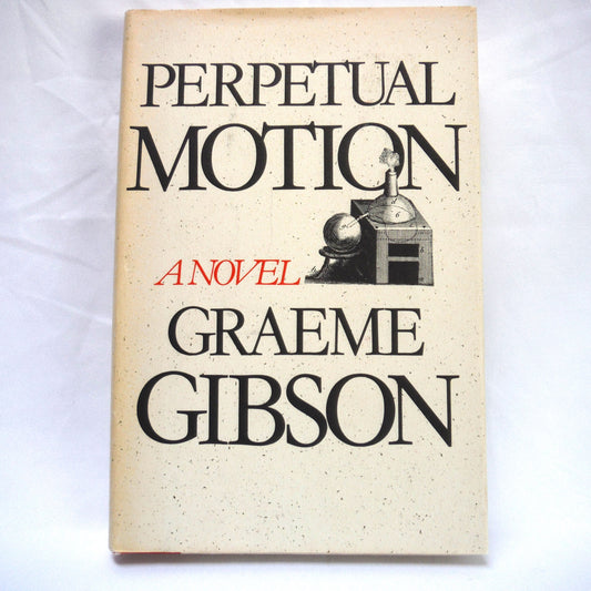 PERPETUAL MOTION, A Novel by Graeme Gibson (1982 1st Ed.)
