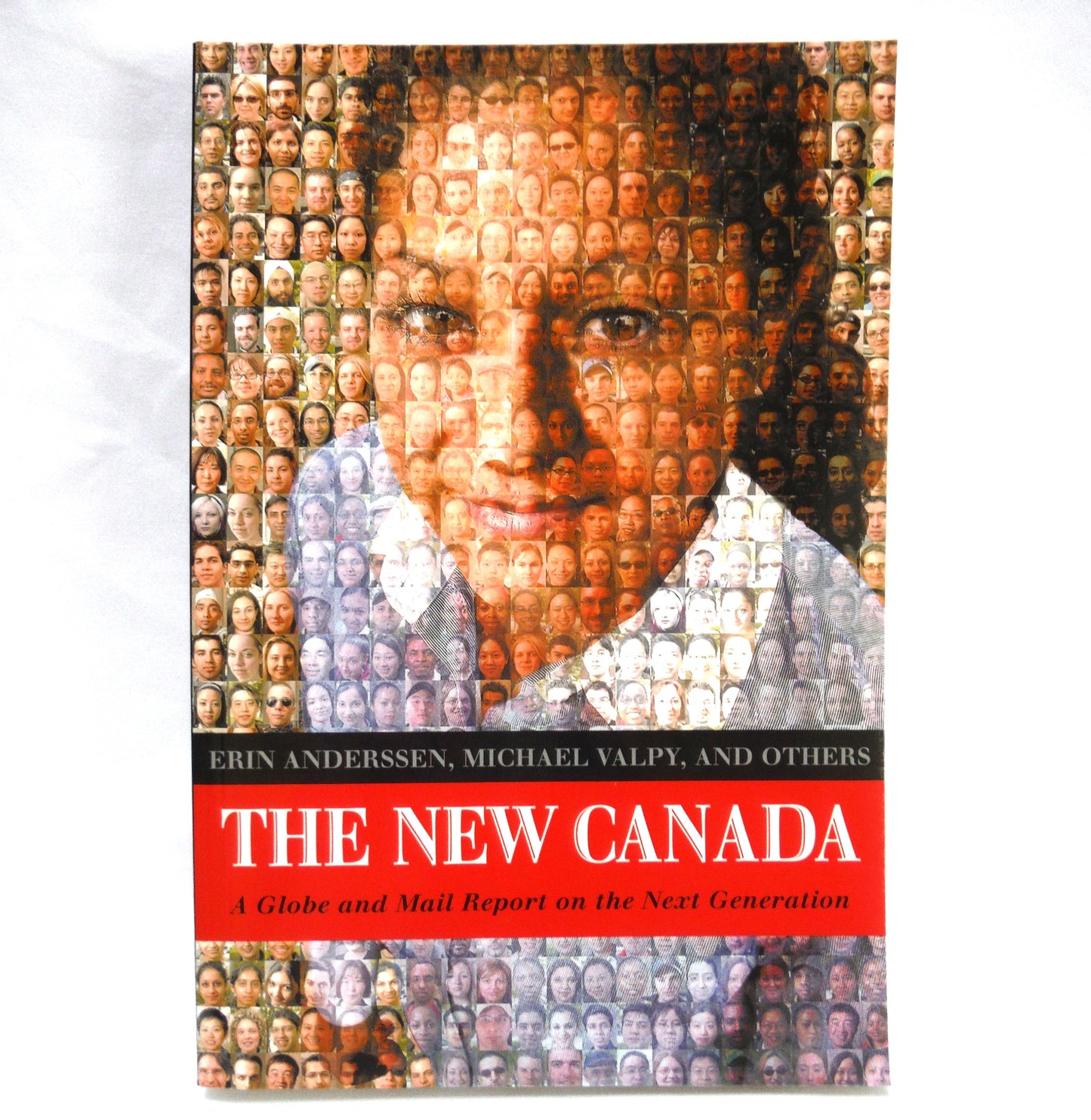 THE NEW CANADA, A Globe and Mail Report on the Next Generation, by Erin Anderssen, Michael Valpy, and Others (2004 1st Ed.)