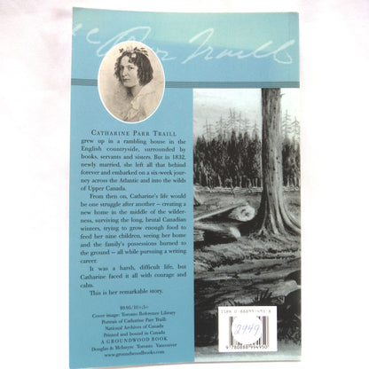 CATHARINE PARR TRAILL, Backwoods Pioneer, by Carol Martin (2004 1st Ed.)