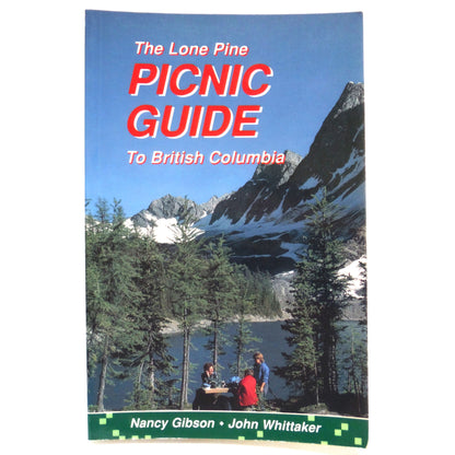 THE LONE PINE PICNIC GUIDE TO BRITISH COLUMBIA, by Nancy Gibson and John Whittaker (1989 1st Ed.)