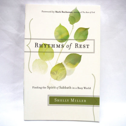 RHYTHMS OF REST, Finding the Spirit of Sabbath in a Busy World, by Shelly Miller (2016 1st Ed.)