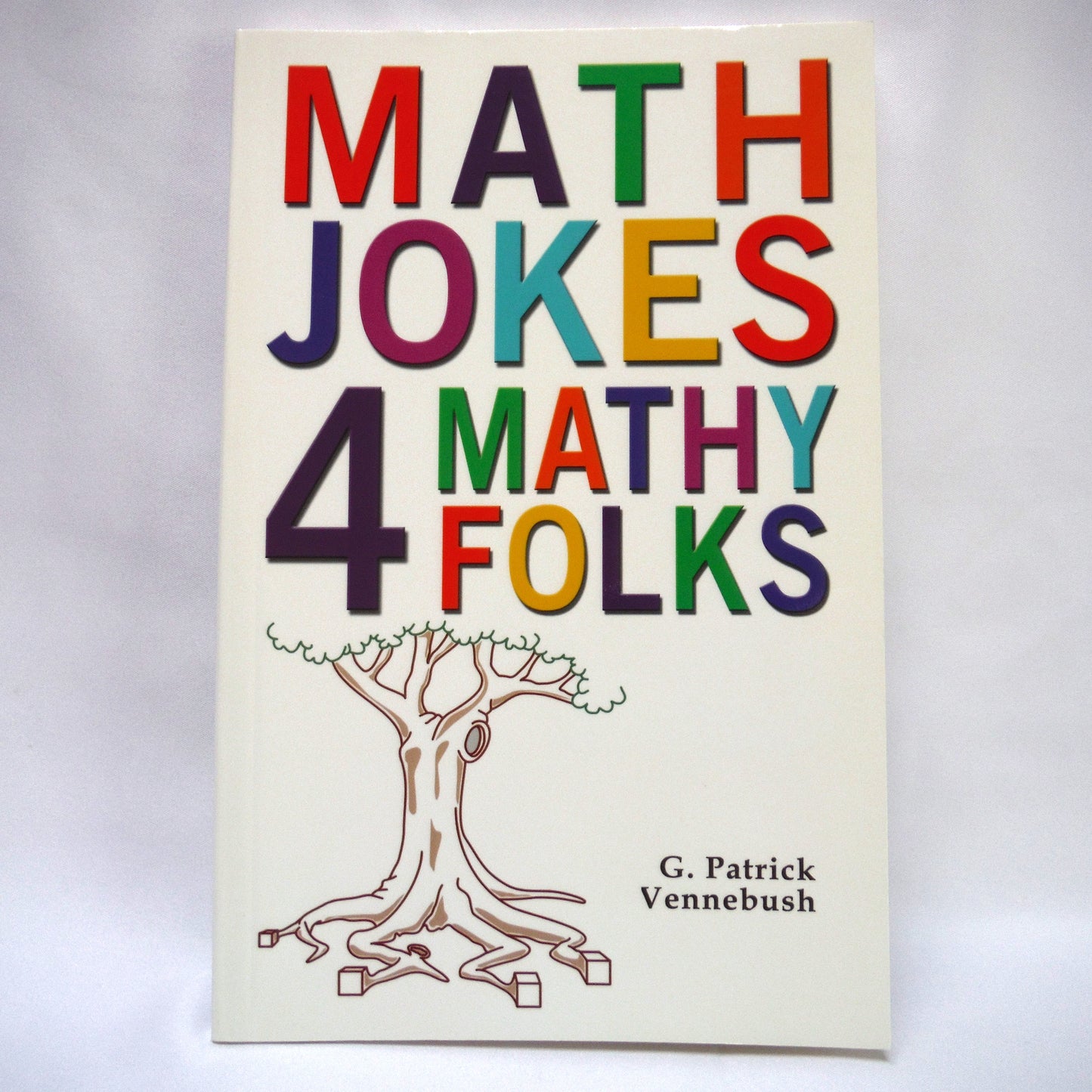 MATH JOKES 4 MATHY FOLKS, Humor by G. Patrick Vennebush  (2010 1st Ed.)