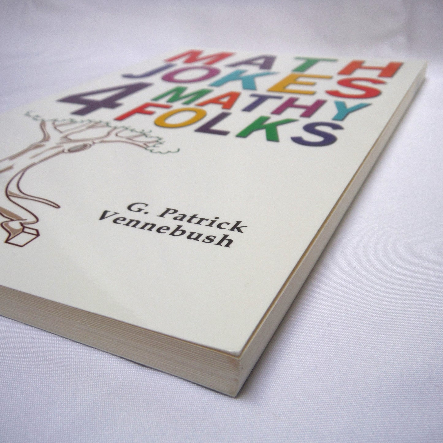 MATH JOKES 4 MATHY FOLKS, Humor by G. Patrick Vennebush  (2010 1st Ed.)