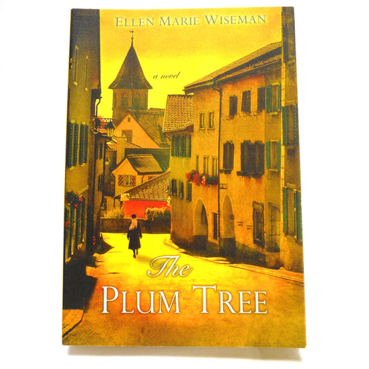 THE PLUM TREE, A Novel by Ellen Marie Wiseman (2013 1st Ed.)