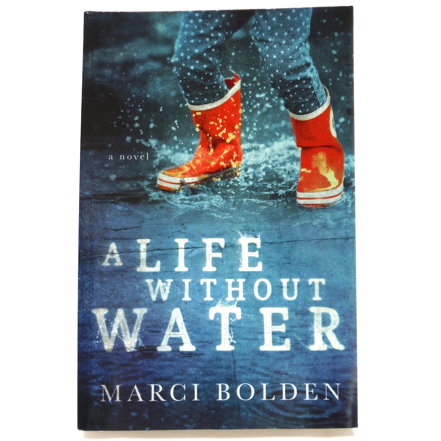 A LIFE WITHOUT WATER, A Novel by Marci Bolden (2019 1st Ed.)