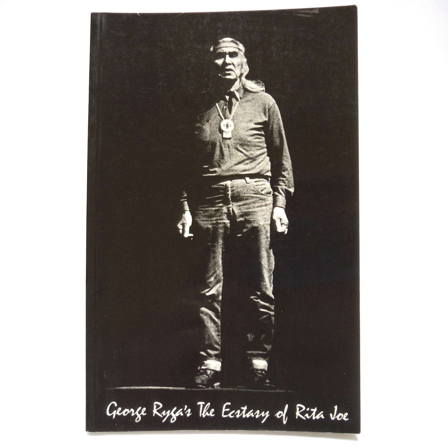 THE ECSTASY OF RITA JOE, A Play by George Ryga (2003 1st Ed.)