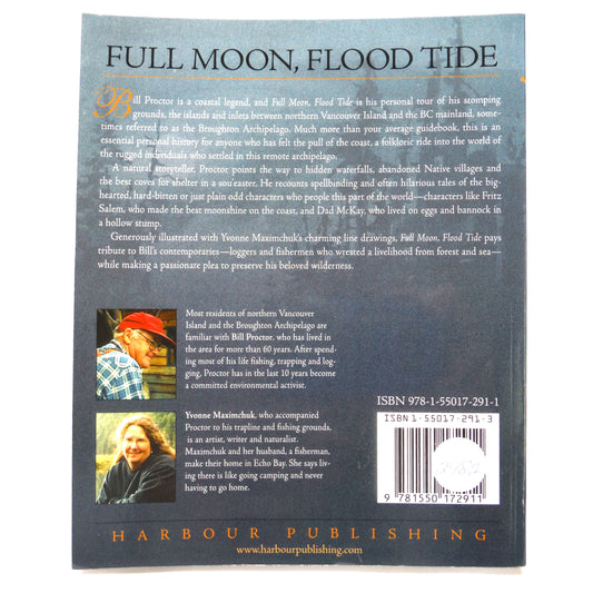 FULL MOON, FLOOD TIDE: Bill Proctor's Raincoast, by Bill Proctor and Yvonne Maximchuk (2007 1st Ed.)