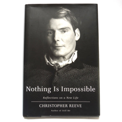 NOTHING IS IMPOSSIBLE, Reflections on a New Life, by Christopher Reeve (2002 1st Ed.)
