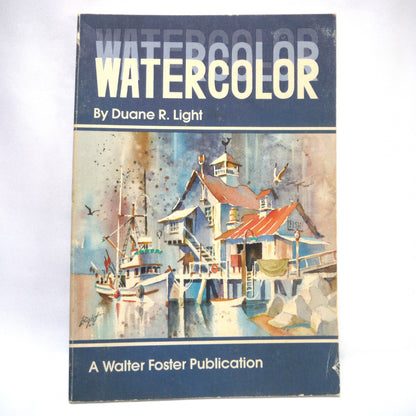 WATERCOLOR, A How To Paint Artist's Library Series Book #2, by Duane R. Light (1984 1st Ed.)