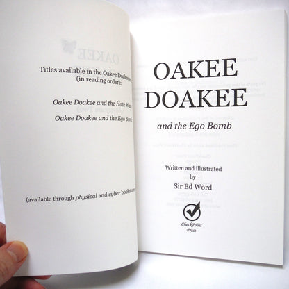 OAKEE DOAKEE and the EGO BOMB, Written & Illustrated by Sir Ed Word (Edward Saugstad) (2008 1st Ed.)